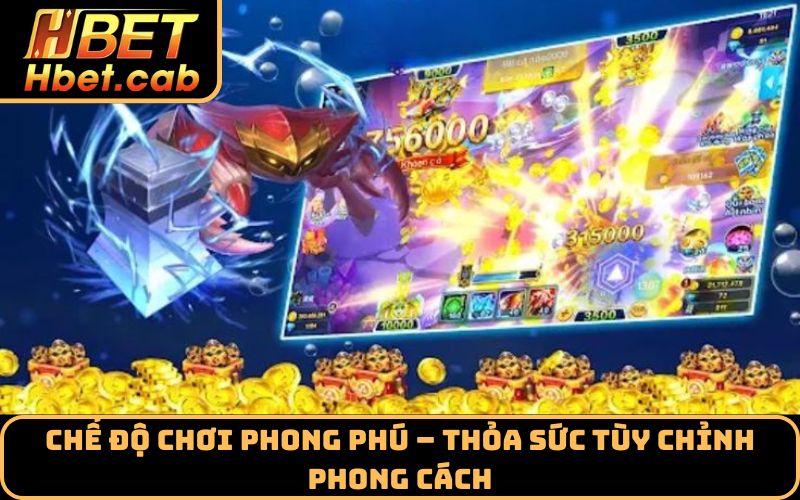 Chế độ chơi phong phú – thỏa sức tùy chỉnh phong cách
