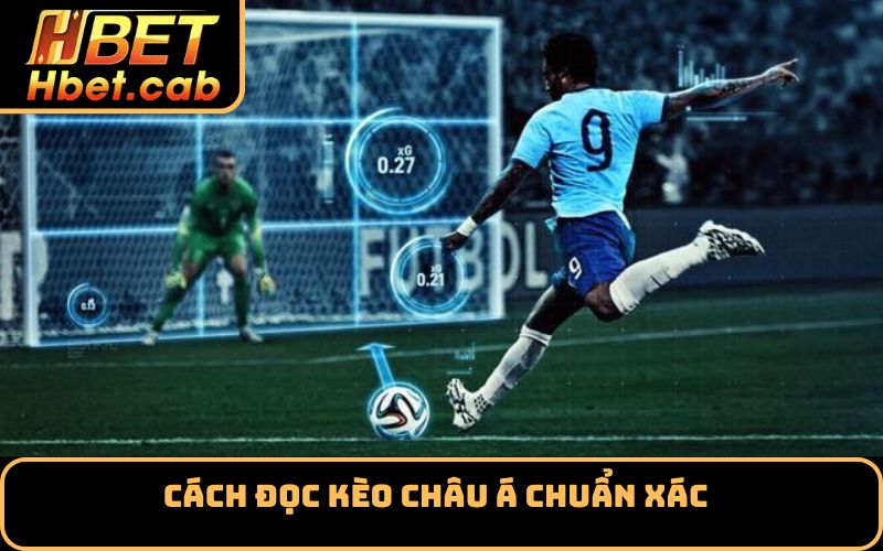 Cách đọc kèo châu Á chuẩn xác