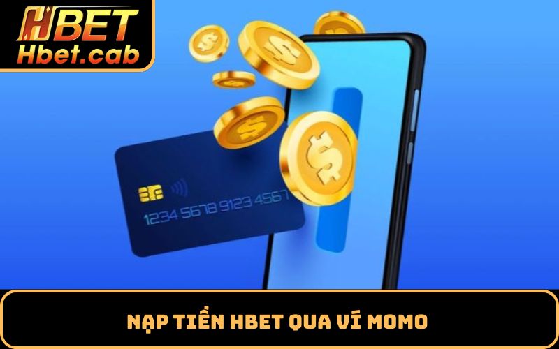 Nạp Tiền Hbet Qua Ví MoMo 