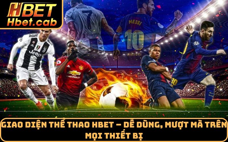 Giao diện thể thao Hbet – dễ dùng, mượt mà trên mọi thiết bị