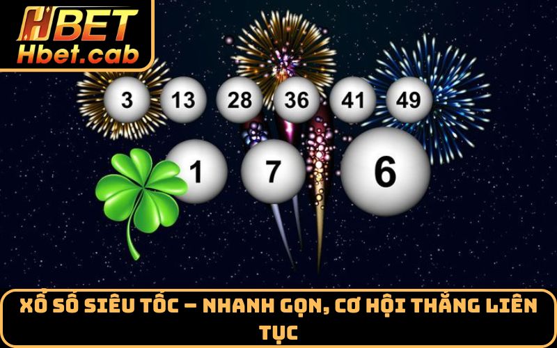 Xổ số siêu tốc – nhanh gọn, cơ hội thắng liên tục