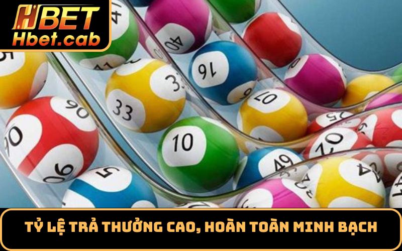 Tỷ lệ trả thưởng cao, hoàn toàn minh bạch